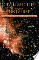 Civilized life in the universe : scientists on intelligent extraterrestrials /