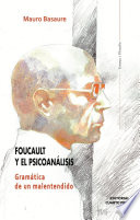 Foucault y el psicoanalisis : gramatica de un malentendido /