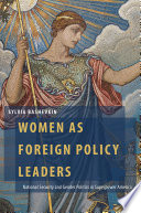 Women as foreign policy leaders : national security and gender politics in superpower America /