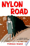 Nylon road  : a graphic memoir of coming of age in Iran / Parsua Bashi ; [editing/translation: Teresa Go, Miriam Wiesel]