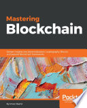 Mastering blockchain : distributed ledgers, decentralization and smart contracts explained /
