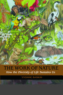 The work of nature : how the diversity of life sustains us / Yvonne Baskin.