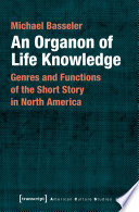 An Organon of Life Knowledge : Genres and Functions of the Short Story in North America /