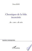 Chroniques de la folie incarceree : au "non" du soin /