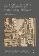 Women, food exchange, and governance in early modern England / Madeline Bassnett.