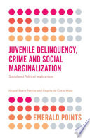 Juvenile delinquency, crime and social marginalization : social and political implications /