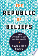 The republic of beliefs : a new approach to law and economics /