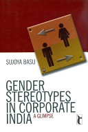 Gender stereotypes in corporate India : a glimpse / Sujoya Basu.