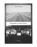 Photography as critical practice : notes on otherness / David Bate, Liz Wells, and Alfredo Cramerotti.