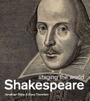 Shakespeare : staging the world / Jonathan Bate & Dora Thornton.
