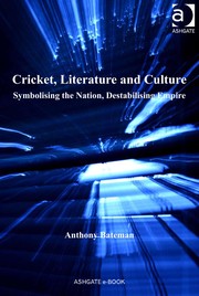 Cricket, literature and culture : symbolising the nation, destabilising empire /