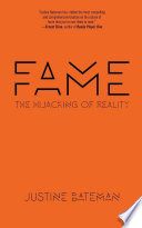 Fame : the hijacking of reality /