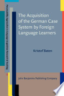 The acquisition of the German case system by foreign language learners /