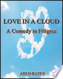 Love in a cloud : a comedy in filigree /