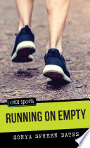 Running on empty / Sonya Spreen Bates.