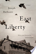 East liberty : a novel / Joseph Bathanti ; with a new foreword by Fred Gardaphe.