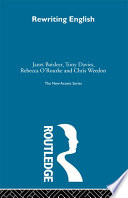 Rewriting English : cultural politics of gender and class / Janet Batsleer, Tony Davies, Rebecca O'Rourke and Chris Weedon.