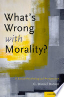 What's wrong with morality? : a social-psychological perspective /