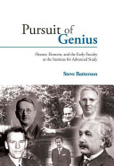 Pursuit of genius : Flexner, Einstein, and the early faculty at the Institute for Advanced Study /