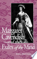 Margaret Cavendish and the exiles of the mind / Anna Battigelli.