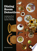 Dining room detectives : analysing food in the novels of Agatha Christie /