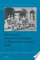 The peasant production of opium in Nineteenth-century India / by Rolf Bauer.