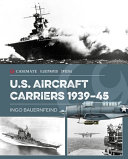 U.S. aircraft carriers 1939-45 / Ingo Bauernfeind.