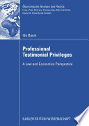 Professional testimonial privileges : a law and economics perspective / Ido Baum ; with a foreword by Hans-Bernd Schäfer.
