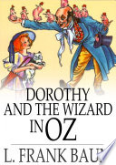 Dorothy and the Wizard in Oz / L. Frank Baum.