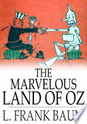 The marvelous land of Oz / L. Frank Baum.