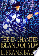 The enchanted island of Yew /