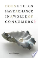 Does ethics have a chance in a world of consumers? / Zygmunt Bauman.
