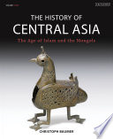 The history of Central Asia. the age of Islam and the Mongols /