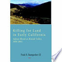 Killing for land in early California Indian blood at Round Valley : founding the Nome Cult Indian Farm / Frank H. Baumgardner III.