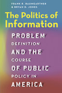 The politics of information : problem definition and the course of public policy in America /