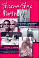 Same-sex partners : the demography of sexual orientation / Amanda K. Baumle, D'Lane R. Compton, Dudley L. Poston, Jr.