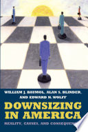 Downsizing in America : reality, causes, and consequences / William J. Baumol, Alan S. Blinder, and Edward N. Wolff.