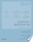 Scale : support materialise: columns, walls, floors / editors, Alexander Reichel, Kerstin Schultz; authors, Henning Baurmann [and three others].