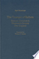 The trumpet of reform : German literature in nineteenth-century New England / Sigrid Bauschinger ; translated by Thomas S. Hansen.