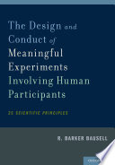 The design and conduct of meaningful experiments involving human participants : 25 scientific principles / R. Barker Bausell.