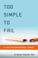 Too simple to fail : a case for educational change /