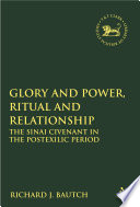 Glory and power, ritual and relationship : the Sinai Covenant in the postexilic period /