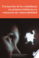 Formacion de la ciudadania en primera infancia en entornos de vulnerabilidad : a proposito de la estrategia de Cero a Siempre en el programa Centro de Desarrollo Infantil del Instituto Colombiano de Bienestar Familiar = Citizenship-Building in early childhood in vulnerable environments : regarding the De Cero a Siempre strategy at Child Development Centers of the Colombian Institute for Family Welfare /