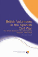 British volunteers in the Spanish Civil War : the British Battalion in the International Brigades, 1936-1939 /