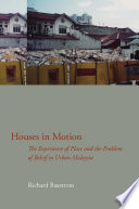 Houses in motion : the experience of place and the problem of belief in urban Malaysia /