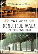 The most beautiful walk in the world : a pedestrian in Paris /