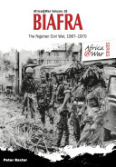 Biafra : the Nigerian Civil War, 1967-1970 /