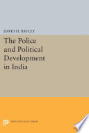 The police and political development in India /