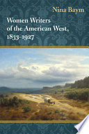 Women writers of the American West, 1833-1927 / Nina Baym.