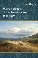 Women writers of the American West, 1833-1927 / Nina Baym.